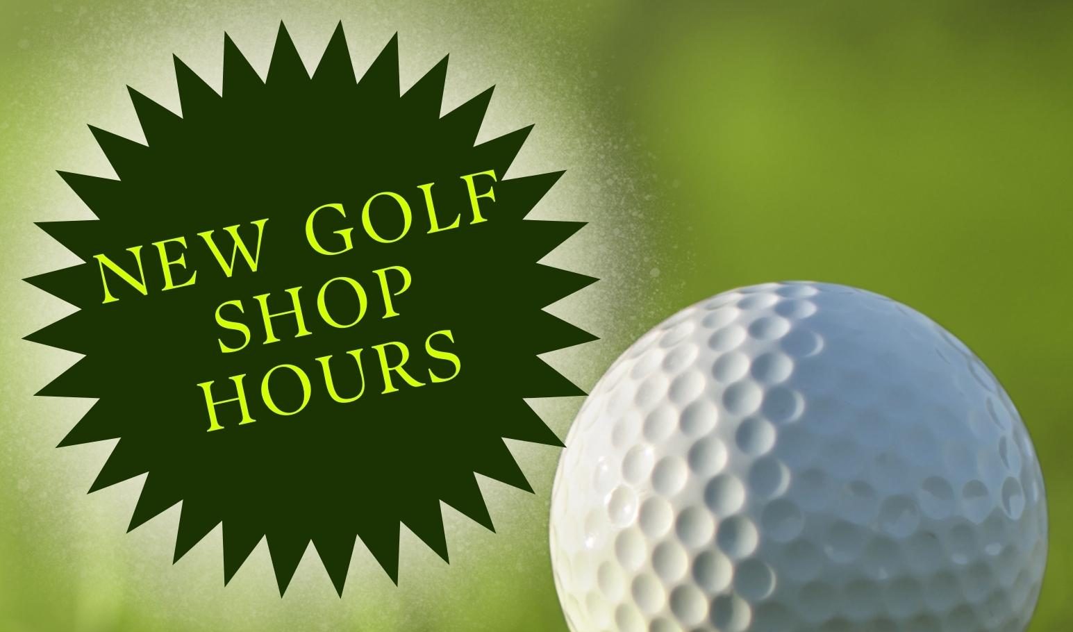 NEW GOLF SHOP HOURS - Fred Smith Company Sports Club